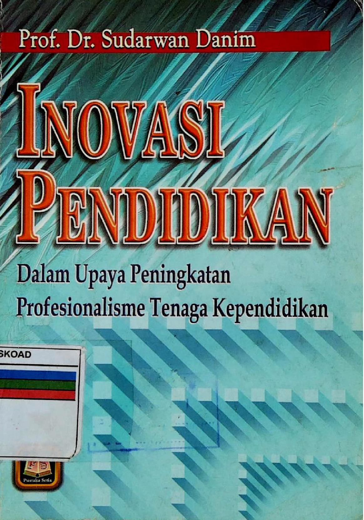 Inovasi Pendidikan Dalam Upaya Peningkatkan Profesionalisme Tenaga Kependidikan